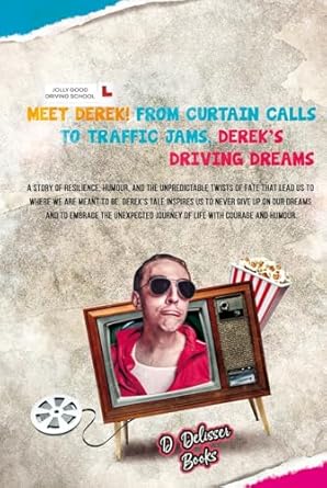 Meet Derek! From Curtain Calls to Traffic Jams, Derek’s Driving Dreams Comedy Book: Aspiring Actor Story - Showbiz Dreams, Rise to Fame, Comedy Star Memoir & Funny Success Stories