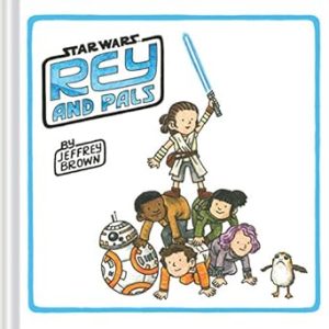 Rey and Pals: (Darth Vader and Son Series, Funny Star Wars Book for Kids and Adults)