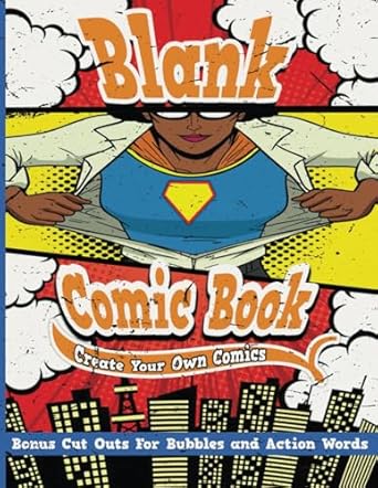 Blank Comic Book Create Your Own Comics: Draw Your Own Graphic Novel & Storyboard of Anime, Manga & Superheroes. 15 Blank Panel Layouts. Cut Outs For Bubbles & Action Words.