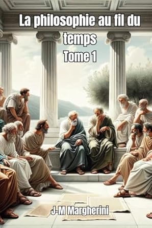 La philosophie au fil du temps Tome 1 (French Edition)