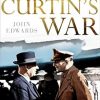 John Curtin's War Volume II: Triumph and Decline