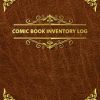 Comic Book Inventory Log: Inventory Record Book Ideal for Comic Book Collectors.