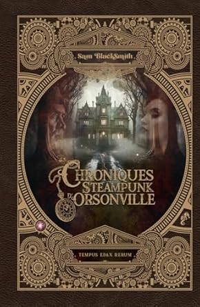 Chroniques Steampunk d'Orsonville (French Edition)
