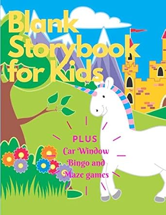 Cute Unicorn Themed Blank Storybook for Kids: An every day companion for kids, with dotted line pages, different patterns perfect for doodling, ... Car window bingo and maze games at the end.