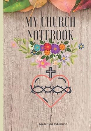 MY CHURCH NOTEBOOK: MY CHURCH NOTEBOOK: A 52 WEEKS INSPIRATIONAL GUIDE TO JOURNALING CHURCH SERMON EVERY WEEK: 7 x 10" 107 PAGES