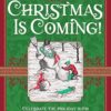 Christmas Is Coming!: Celebrate the Holiday with Art, Stories, Poems, Songs, and Recipes