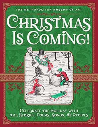 Christmas Is Coming!: Celebrate the Holiday with Art, Stories, Poems, Songs, and Recipes