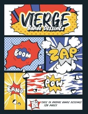 Bande Dessinée Vierge: 120 planches de BD vierges pour adultes & enfants | Un carnet de dessins pour vos propres histoires 8,5 x 11 inch
