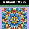 Havre Créatif Mandalas Faciles Livre de Coloriage: Coloriage De Mandalas Faciles, Dessins Relaxants Pour Les Débutants Et Les Experts