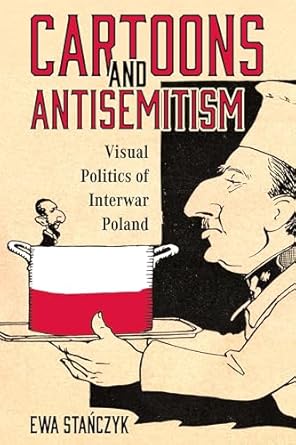 Cartoons and Antisemitism: Visual Politics of Interwar Poland