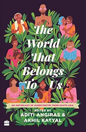 The World That Belongs To Us: An Anthology of Queer Poetry...