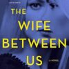 The Wife Between Us: A Novel