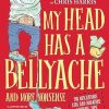 My Head Has a Bellyache: And More Nonsense for Mischievous Kids and Immature Grown-Ups: 2