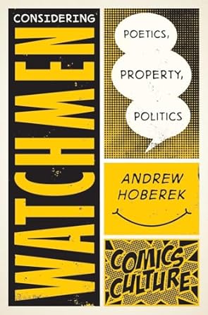 Considering Watchmen: Poetics, Property, Politics