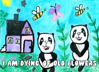 I Am Dying of Old Flowers