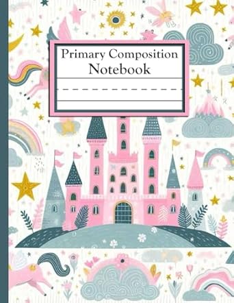 Primary Composition Notebook: Fairytale Castles, Unicorns, Stars and Clouds, With a Patterned Background in Pastel Colors | Dotted Midline and Picture ... | Grades K-2 Composition School Exercise Book