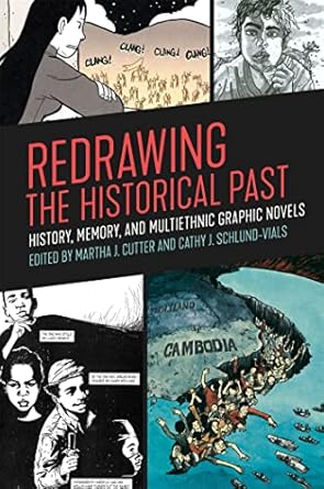 Redrawing the Historical Past: History, Memory, and Multiethnic Graphic Novels
