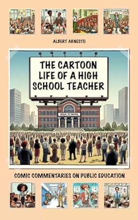 The Cartoon Life of a High School Teacher: Comic Commentaries on Public Education