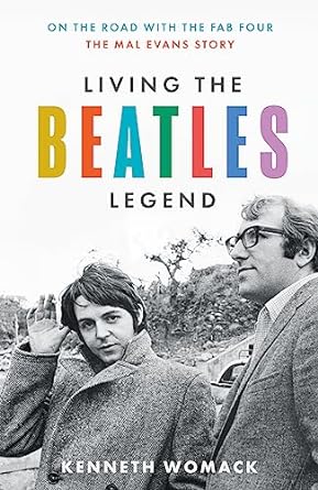 Living The Beatles Legend: On the Road with the Fab Four - The Mal Evans Story
