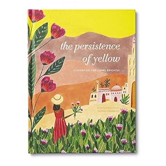 The Persistence of Yellow: Inspiration for Living Brightly