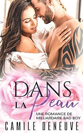 Dans la peau: Une Romance de Milliardaire Bad Boy