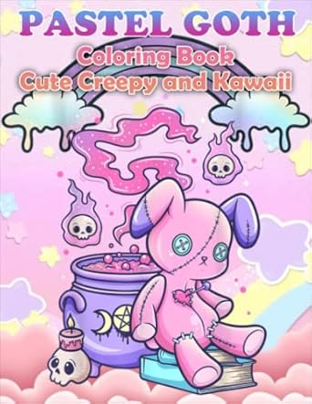 Pastel Goth Coloring Book: Cute And Creepy Kawaii Coloring Pages For Adults And Teens