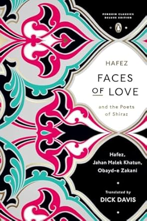 Faces Of Love (Penguin Classics Deluxe Edition): Hafez and the Poets of Shiraz (Penguin Classics Deluxe Edition)