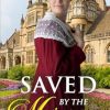 Saved by The Marquess: An Age Gap Forbidden Love Sweet Regency Romance