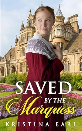 Saved by The Marquess: An Age Gap Forbidden Love Sweet Regency Romance