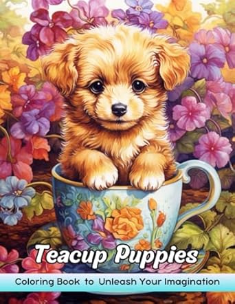 Teacup Puppies Coloring Book: Teacup Tails: Adorable Puppies Coloring Page