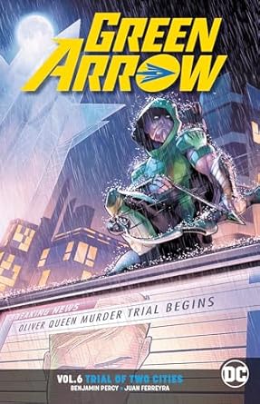 Green Arrow Vol. 6 Trial of Two Cities