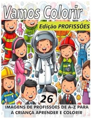 Vamos Colorir: 26 profissões de A a Z