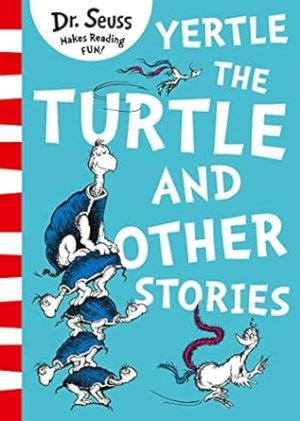 Yertle The Turtle And Other Stories [Yellow Back Book Edition]: An illustrated collection of hilarious tales for kids 3-7, from the classic bestselling children's author