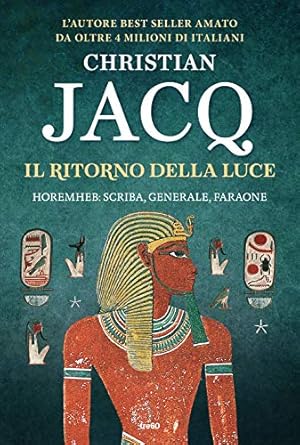 Il ritorno della luce. Horemheb: scriba, generale, faraone