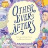 Other Ever Afters: New Queer Fairy Tales (A Graphic Novel)