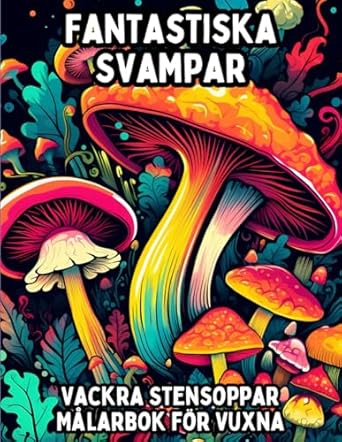 Fantastiska Svampar: Vackra Stensoppar Målarbok för Vuxna