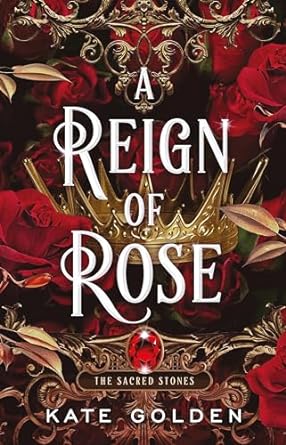 A Reign of Rose: The Sacred Stones Book 3