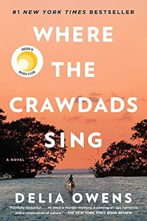Where The Crawdads Sing: Reese’s Book Club (a Novel)