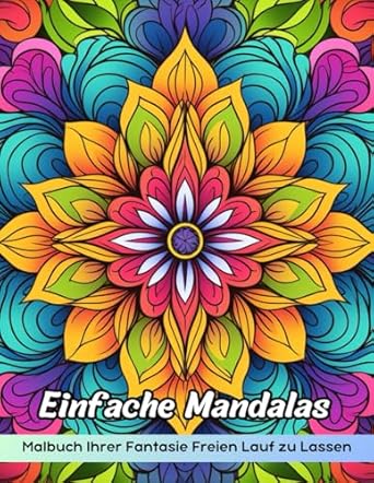 Einfache Mandalas Malbuch: Einfache Mandalas-Malseite, Entspannung Und Kreativität Für Alle Altersgruppen