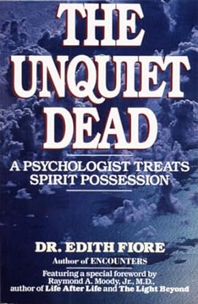The Unquiet Dead: A Psychologist Treats Spirit Possession
