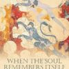 When the Soul Remembers Itself: Ancient Greece, Modern Psyche