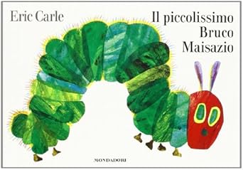 Eric Carle - Italian: Il piccolissimo bruco maisazio