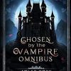 Chosen by the Vampire Omnibus