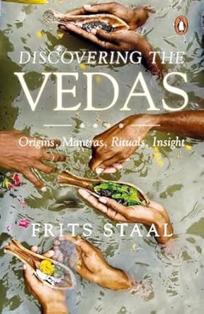 Discovering the Vedas: Orgins, Mantras, Rituals, Insights: Origins, Mantras, Rituals, Insight