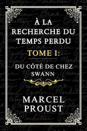 À LA RECHERCHE DU TEMPS PERDU, TOME I: Du Côté de Chez Swann