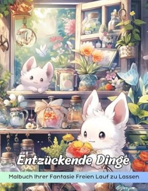 Entzückende Dinge Malbuch: Malvorlage „Entzückende Dinge“, Bezaubernde Designs Zum Erfreuen Und Entspannen