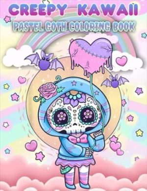 Creepy Kawaii Pastel Goth Coloring Book: 25 Fun And Creepy Coloring Pages With Kawaii Horror Characters. Perfect Gift For Kids, Teens And Adults