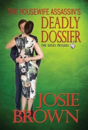 The Housewife Assassin's Deadly Dossier: Book 15 - The Housewife Assassin Mystery Series (Series Prequel) (15)