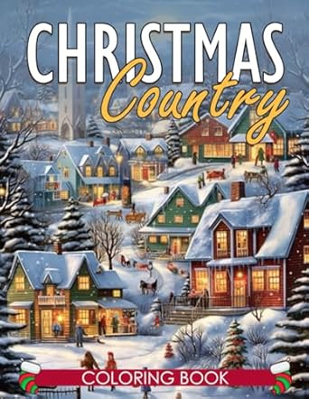 Country Christmas Coloring Book: New Country Christmas Coloring Book For Adult and Seniors. An Adult Coloring Book Featuring Beautiful Country Christmas Book, Birthday Gifts