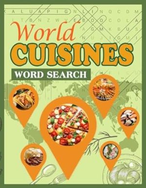World Cuisines Word Search: Large Print Challenging Puzzles About World Cuisines For Adults, Seniors, Book Gifts for Birthday, Christmas, Special Occasion